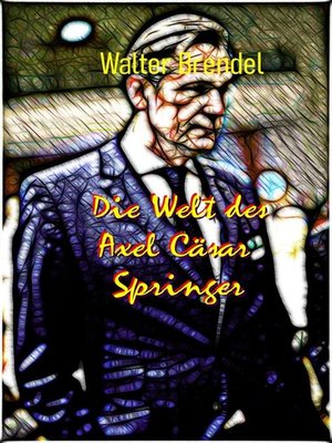 cover image of Die Welt des Axel Cäsar Springer